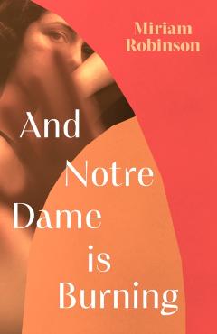 Coperta cărții 'And Notre Dame is Burning - Miriam Robinson'
