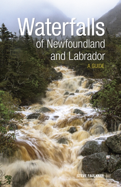 Waterfalls of Newfoundland and Labrador - Steve Faulkner