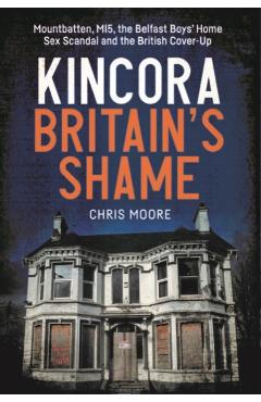 Kincora: Britain's Shame - Chris Moore