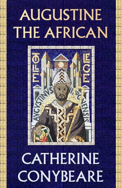 Augustine the African - Catherine Conybeare