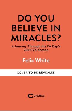 Coperta cărții 'Do You Believe In Miracles? - Felix White'