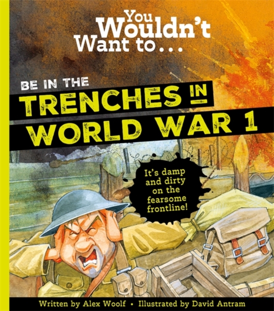 You Wouldn't Want To Be In The Trenches In World War One! - Alex|alex Woolf