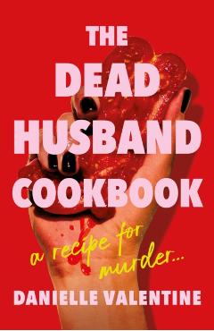 Poza produsului Dead Husband Cookbook - Danielle Valentine