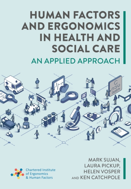 Human Factors and Ergonomics in Health and Social Care - Mark|pickup Sujan