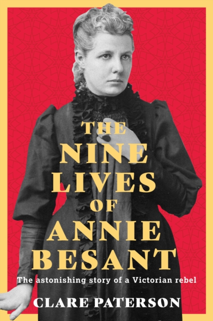 Nine Lives of Annie Besant - Clare Paterson