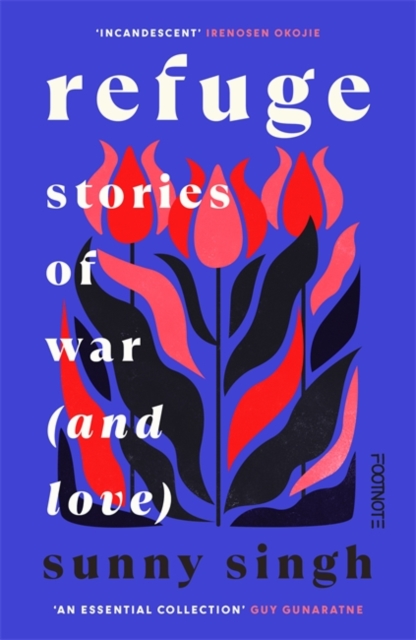 Refuge: Stories of War (and Love) - Sunny Singh