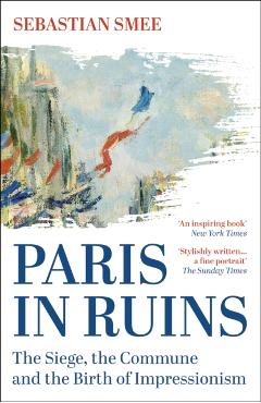 Paris in Ruins - Sebastian Smee
