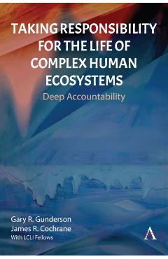 Coperta cărții 'Taking Responsibility for the Life of Complex Human Ecosystems - Gary|r. Cochrane R. Gunderson'