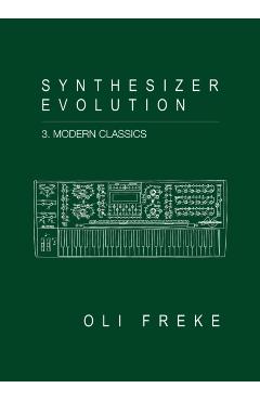Poza produsului Synthesizer Evolution Modern Classics - Oli Freke