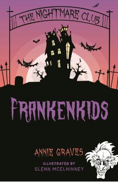 Coperta cărții 'Nightmare Club: Frankenkids - Annie Graves'