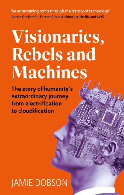 Visionaries, Rebels and Machines - Jamie Dobson