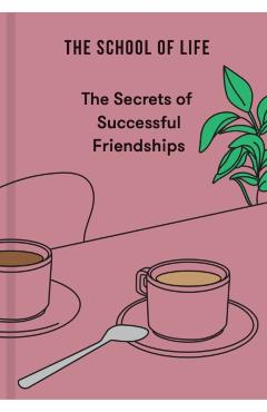 Poza produsului Secrets of Successful Friendships - The School Of Life
