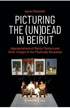 Coperta cărții 'Picturing the (Un)Dead in Beirut - Agnes Rameder'