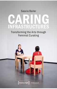 Coperta cărții 'Caring Infrastructures - Sascia|guerrilla Girls Bailer'