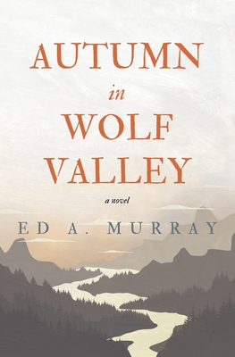 Autumn in Wolf Valley - Ed A. Murray