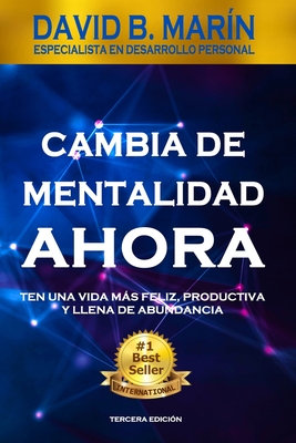 Cambia de Mentalidad Ahora: Para las personas que no se creen capaces de lograr sus sueños, verán que si es posible - David Barrios Marin
