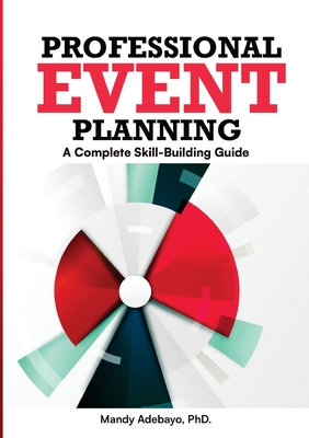 Professional Event Planning: A Complete Skill-Building Guide - Mandy Adebayo