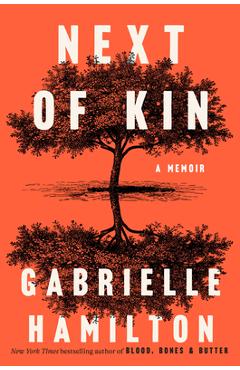 Poza produsului Next of Kin: A Memoir - Gabrielle Hamilton