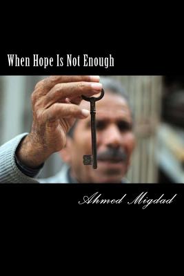 When Hope Is Not Enough - Ahmed Miqdad