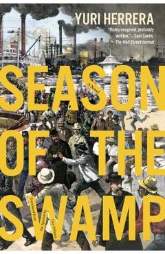 Poza produsului Season of the Swamp - Yuri Herrera