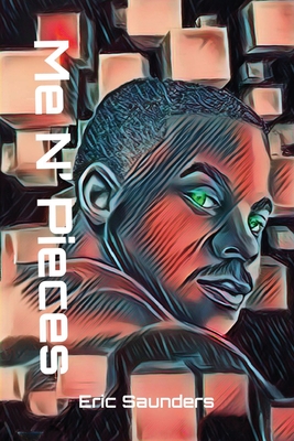 Me N' Pieces - Eric D. Saunders