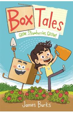 Box Tales: Grow, Strawberries, Grow! - James Burks
