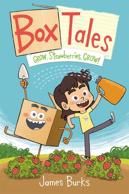 Box Tales: Grow, Strawberries, Grow! - James Burks