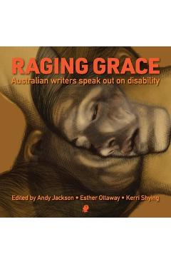 Coperta cărții 'Raging Grace: Australian Writers Speak Out on Disability - Andy Jackson'