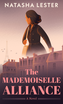 The Mademoiselle Alliance - Natasha Lester