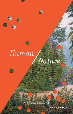 Human/Nature: On Life in a Wild World - Jane Rawson