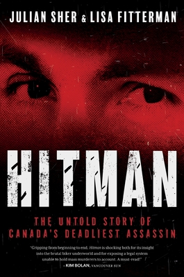 Hitman: The Untold Story of Canada's Deadliest Assassin - Julian Sher