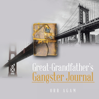 Great-Grandfather's Gangster Journal - Orr Agam