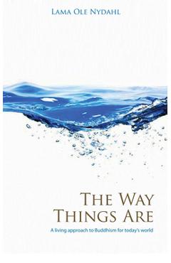 Coperta cărții 'The Way Things Are: A Living Approach to Buddhism for Today's World - Lama Ole Nydahl'