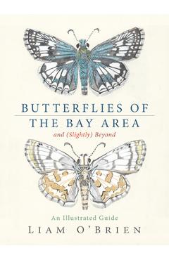 Poza produsului Butterflies of the Bay Area and (Slightly) Beyond: An Illustrated Guide - Liam O'brien