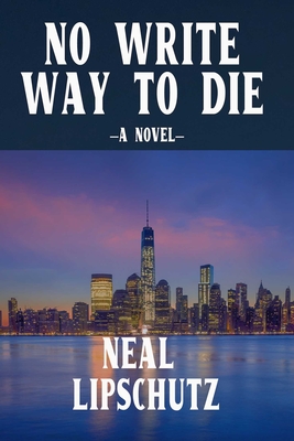 No Write Way to Die - Neal Lipschutz