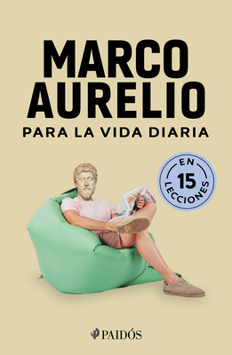 Marco Aurelio Para La Vida Diaria / Marcus Aurelius for Daily Life - 
