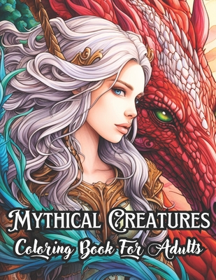 Mythical Creatures Coloring Book for Adults: Dragons, Fairies, Unicorns and Other Cryptids in Mysterious and Wonderful Lands - Amazing Learning Books