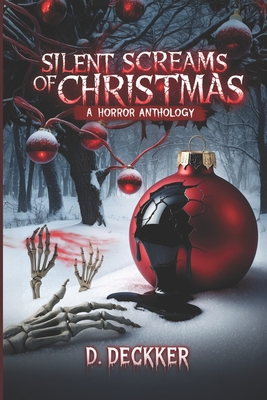 Silent Screams of Christmas: A Horror Anthology - Dinesh Deckker