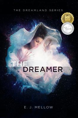 The Dreamer: The Dreamland Series Book I - E. J. Mellow