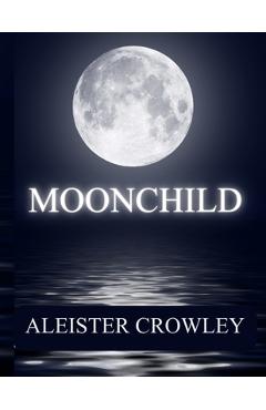 Coperta cărții 'Moonchild - Aleister Crowley'