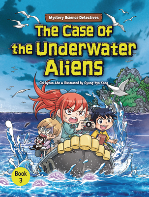 The Case of the Underwater Aliens: Book 3 - Chi-hyeon Ahn