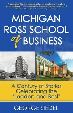 Coperta cărții 'Michigan Ross School of Business: A Century of Stories Celebrating the 