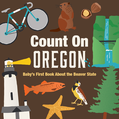 Count on Oregon: Baby's First Book about the Beaver State - Nicole Larue
