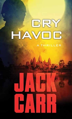 Cry Havoc: A Tom Reece Thriller - Jack Carr