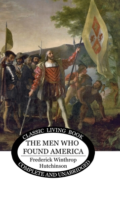 The Men Who Found America - Frederick Winthrop Hutchinson