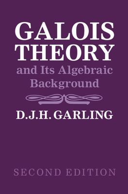 Galois Theory and Its Algebraic Background - D. J. H. Garling