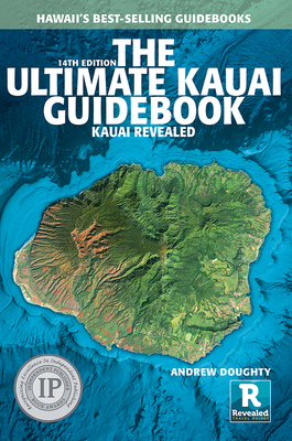 The Ultimate Kauai Guidebook: Kauai Revealed - Andrew Doughty