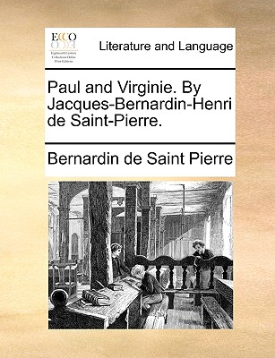 Paul and Virginie. by Jacques-Bernardin-Henri de Saint-Pierre. - Bernadin De Saint-pierre