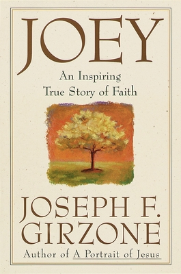 Joey: An inspiring true story of faith and forgiveness - Joseph F. Girzone