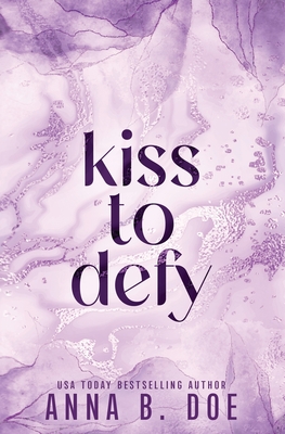 Kiss To Defy: Special Edition - Anna B. Doe